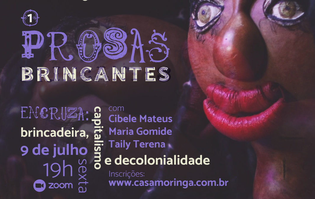 Prosas Brincantes #1: Encruza – decolonialidade, capitalismo e brincadeira